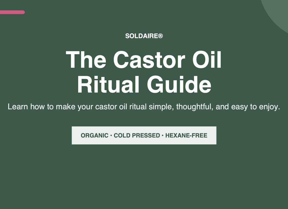 The Soldaire Castor Oil Ritual Guide